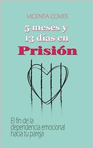 5 meses y 13 días en Prisión, Vicenta Coves,  ¿Hasta dónde serías capaz de llegar por amor?