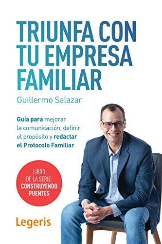 TRIUNFA CON TU EMPRESA FAMILIAR: Guía para mejorar la comunicación, definir el propósito y redactar el Protocolo Familiar.