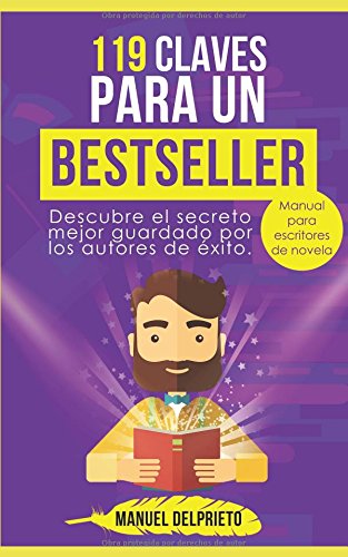 119 claves para un Best Seller, Manuel Delprieto.  Corrige y potencia todos los aspectos de tu novela. 