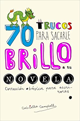 70 trucos para sacarle brillo a tu novela, Gabriella Campbell: Corrección básica para escritores. 