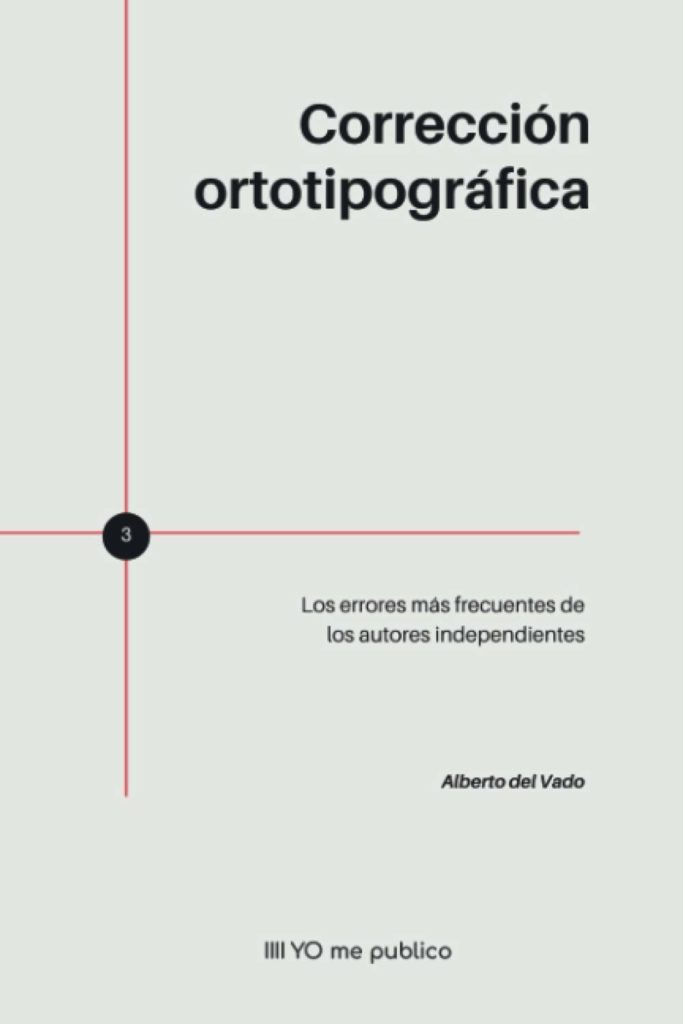 Corrección ortotipográfica: Los errores más frecuentes de los autores independientes, Alberto del Vado.