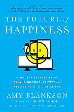 El futuro de la felicidad: 5 estrategias modernas para equilibrar la productividad y el bienestar en la era digital, de Amy Blankson